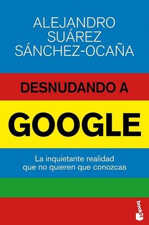 DESNUDANDO A GOOGLE | 9788423416974 | SUÁREZ, ALEJANDRO | Llibreria Drac - Llibreria d'Olot | Comprar llibres en català i castellà online