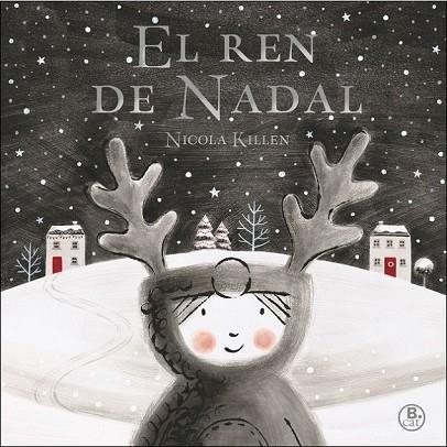 REN DE NADAL, EL | 9788416712496 | KILLEN, NICOLA | Llibreria Drac - Llibreria d'Olot | Comprar llibres en català i castellà online