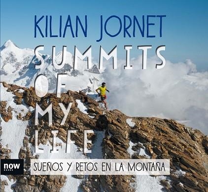 SUMMITS OF MY LIFE. SUEÑOS Y RETOS EN LA MONTAÑA | 9788416245581 | JORNET, KILIAN | Llibreria Drac - Llibreria d'Olot | Comprar llibres en català i castellà online