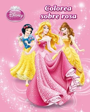 PRINCESAS COLOREA SOBRE ROSA | 9788499514277 | DISNEY | Llibreria Drac - Llibreria d'Olot | Comprar llibres en català i castellà online