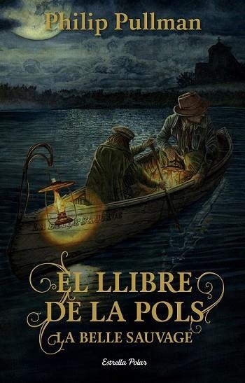 LLIBRE DE LA POLS, EL. LA BELLE SAUVAGE | 9788491373896 | PULLMAN, PHILIP | Llibreria Drac - Llibreria d'Olot | Comprar llibres en català i castellà online