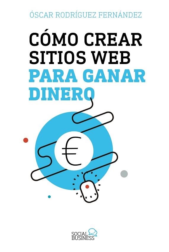 CÓMO CREAR SITIOS WEB PARA GANAR DINERO | 9788441539341 | RODRÍGUEZ, ÓSCAR | Llibreria Drac - Llibreria d'Olot | Comprar llibres en català i castellà online