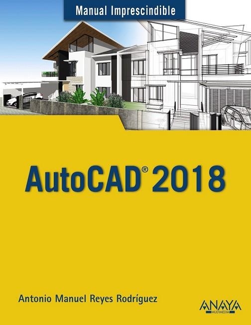 AUTOCAD 2018 (MANUAL IMPRESCINDIBLE) | 9788441539389 | REYES RODRÍGUEZ, ANTONIO MANUEL | Llibreria Drac - Llibreria d'Olot | Comprar llibres en català i castellà online