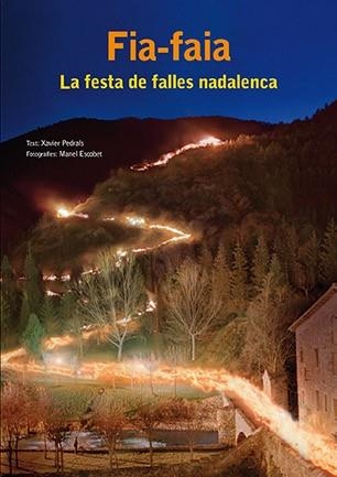 FIA-FAIA. LA FESTA DE FALLES NADALENCA | 9788492811939 | PEDRALS, XAVIER; ESCOBET, MANEL | Llibreria Drac - Llibreria d'Olot | Comprar llibres en català i castellà online