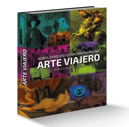 ROBOS, EXPOLIOS Y OTRAS ANÉCDOTAS DEL ARTE VIAJERO | 9788416641130 | GARCÍA SERRANO, FEDERICO | Llibreria Drac - Llibreria d'Olot | Comprar llibres en català i castellà online