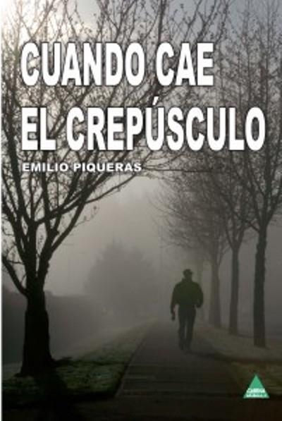 CUANDO CAE EL CREPUSCULO | 9788492932733 | PIQUERAS, EMILIO | Llibreria Drac - Llibreria d'Olot | Comprar llibres en català i castellà online