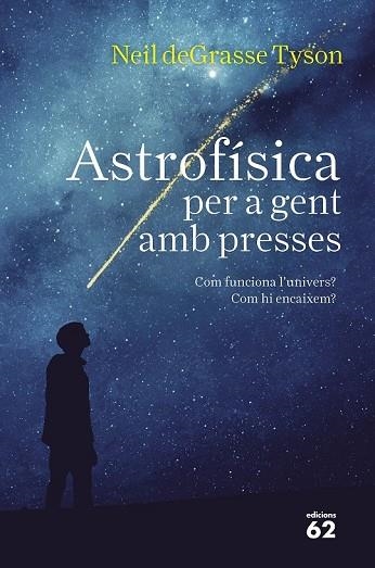 ASTROFÍSICA PER A GENT AMB PRESSES | 9788429776317 | TYSON, NEIL DEGRASSE | Llibreria Drac - Llibreria d'Olot | Comprar llibres en català i castellà online