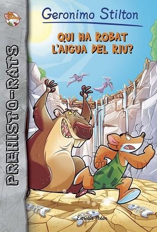 QUI HA ROBAT L'AIGUA DEL RIU? (PREHISTO-RATS 16) | 9788491373384 | STILTON, GERONIMO | Llibreria Drac - Llibreria d'Olot | Comprar llibres en català i castellà online