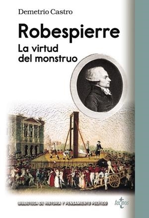 ROBESPIERRE LA VIRTUD DEL MONSTRUO | 9788430958375 | CASTRO, DEMETRIO | Llibreria Drac - Llibreria d'Olot | Comprar llibres en català i castellà online