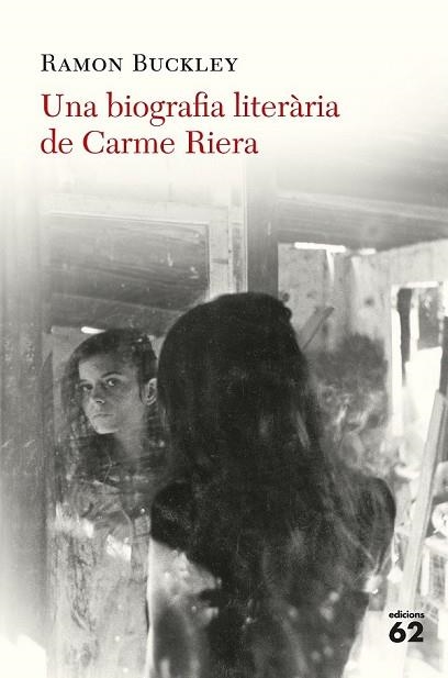 UNA BIOGRAFIA LITERÀRIA DE CARME RIERA | 9788429776324 | BUCKLEY, RAMÓN | Llibreria Drac - Librería de Olot | Comprar libros en catalán y castellano online