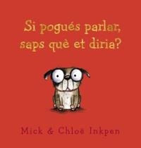 SI POGUÉS PARLAR, SAPS QUÈ ET DIRIA? | 9788448942519 | INKPEN, MICK | Llibreria Drac - Llibreria d'Olot | Comprar llibres en català i castellà online