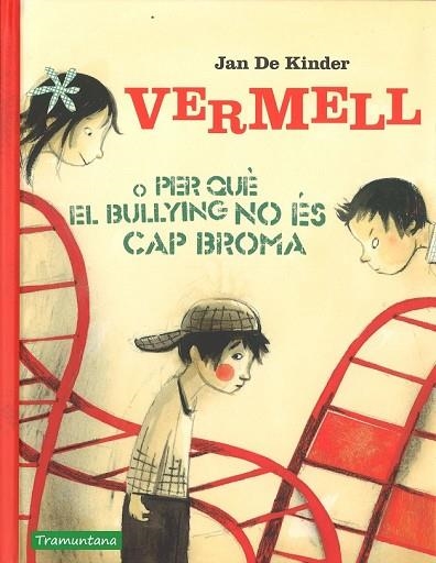 VERMELL O PERQUE EL BULLING NO ÉS CAP BROMA | 9788416578856 | DE KIMDER, JAN | Llibreria Drac - Llibreria d'Olot | Comprar llibres en català i castellà online