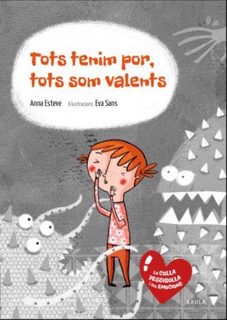 TOTS TENIM POR, TOTS SOM VALENTS (LA COLLA PESSIGOLLA I LES EMOCIONS 2) | 9788447935383 | ESTEVE, ANNA | Llibreria Drac - Llibreria d'Olot | Comprar llibres en català i castellà online