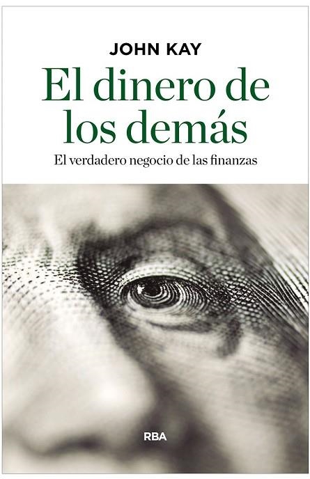 DINERO DE LOS DEMÁS, EL | 9788490567814 | KAY, JOHN | Llibreria Drac - Llibreria d'Olot | Comprar llibres en català i castellà online