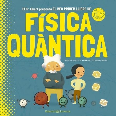 MEU PRIMER LLIBRE DE FÍSICA QUÀNTICA, EL | 9788426144799 | KAID-SALAH, SHEDDAD | Llibreria Drac - Llibreria d'Olot | Comprar llibres en català i castellà online