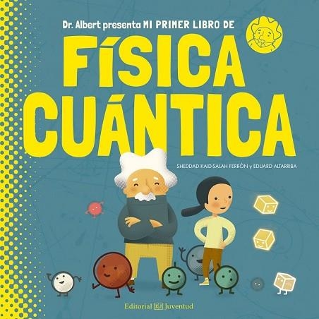 MI PRIMER LIBRO DE FÍSICA CUÁNTICA | 9788426144782 | KAID-SALAH FERRÓN, SHEDDAD | Llibreria Drac - Llibreria d'Olot | Comprar llibres en català i castellà online