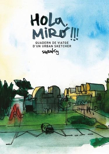 HOLA, MIRÓ QUADERN DE VIATGE UN URBAN SKETCHER | 9788425229701 | MARTÍNEZ, VÍCTOR | Llibreria Drac - Llibreria d'Olot | Comprar llibres en català i castellà online