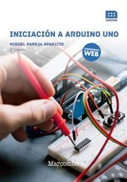 INICIACIÓN A ARDUINO UNO  | 9788426725547 | PAREJA, MIGUEL | Llibreria Drac - Llibreria d'Olot | Comprar llibres en català i castellà online