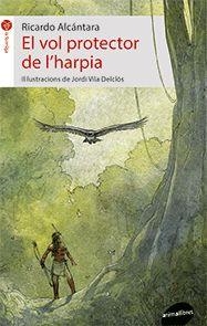 VOL PROTECTOR DE L'HARPIA, EL | 9788416844579 | ALCÁNTARA, RICARDO | Llibreria Drac - Librería de Olot | Comprar libros en catalán y castellano online