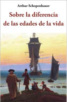 SOBRE LA DIFERENCIA DE LAS EDADES DE LA VIDA | 9788497166140 | SCHOPENHAUER, ARTHUR | Llibreria Drac - Librería de Olot | Comprar libros en catalán y castellano online