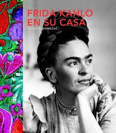 FRIDA KAHLO EN SU CASA | 9780857628077 | BARBEZAT, SUZANNE | Llibreria Drac - Llibreria d'Olot | Comprar llibres en català i castellà online