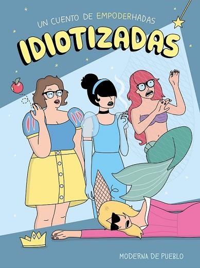 IDIOTIZADAS | 9788408176886 | MODERNA DE PUEBLO | Llibreria Drac - Llibreria d'Olot | Comprar llibres en català i castellà online