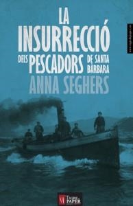 INSURRECCIÓ DELS PESCADORS DE SANTA BÀRBARA, LA | 9788494166457 | SEGHERS, ANNA | Llibreria Drac - Llibreria d'Olot | Comprar llibres en català i castellà online