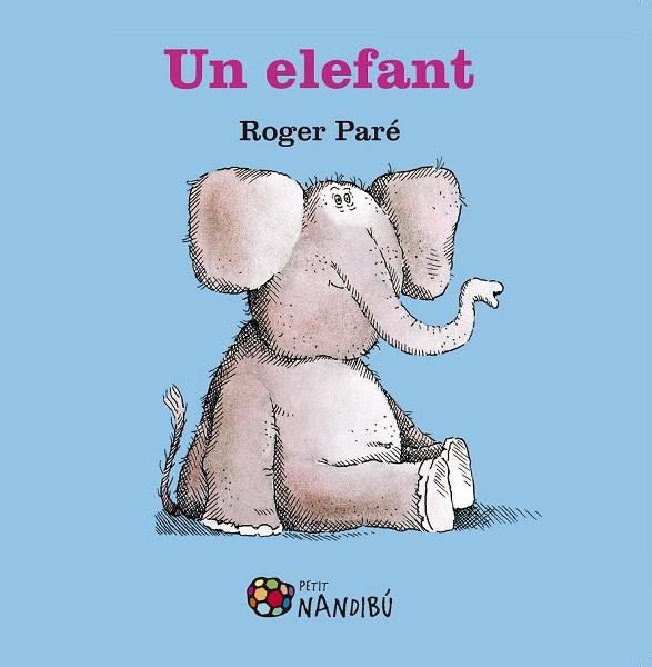 ELEFANT, UN | 9788499759050 | PARÉ, ROGER | Llibreria Drac - Llibreria d'Olot | Comprar llibres en català i castellà online