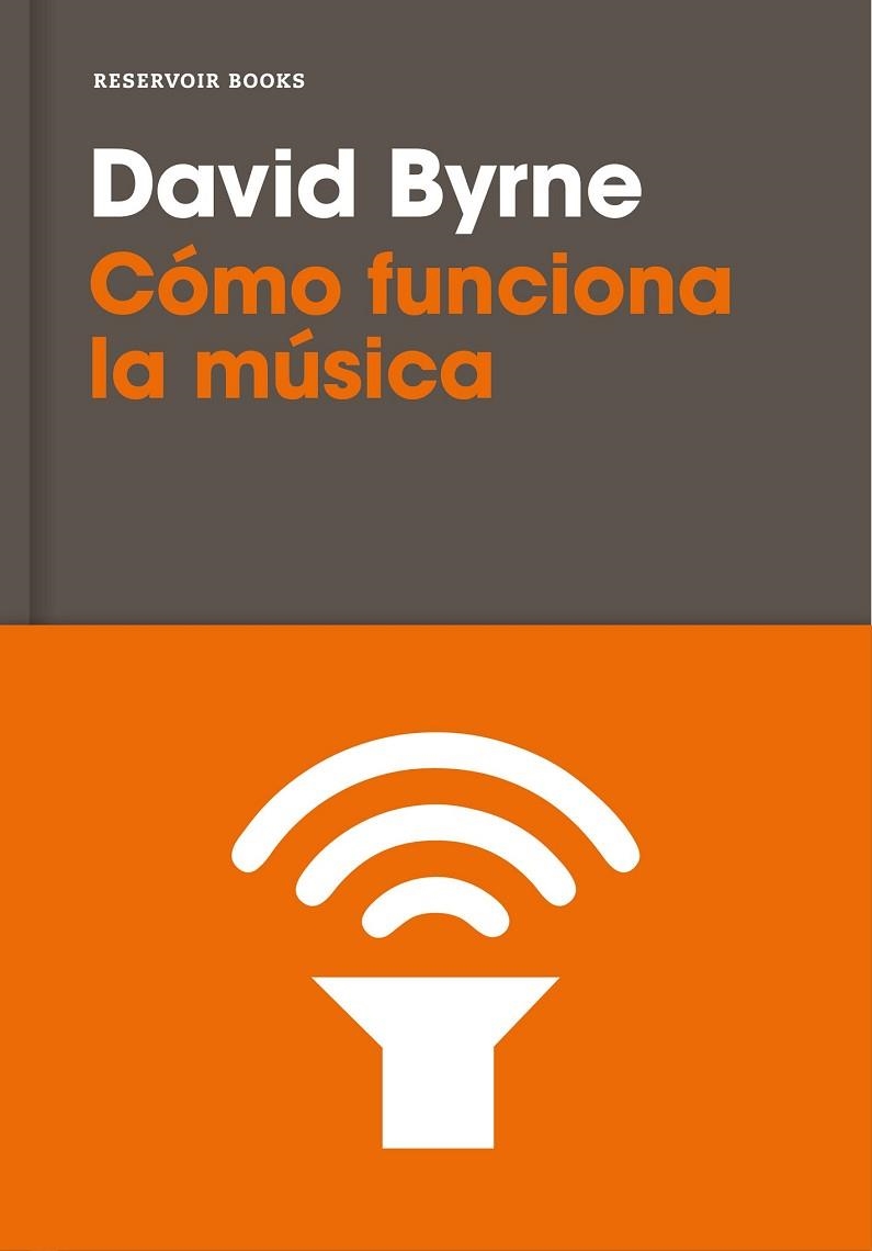 CÓMO FUNCIONA LA MÚSICA | 9788416709809 | BYRNE, DAVID | Llibreria Drac - Llibreria d'Olot | Comprar llibres en català i castellà online