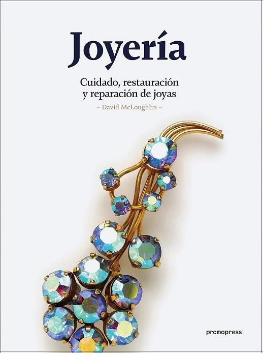 JOYERIA. CUIDADO, RESTAURACIÓN Y REPARACIÓN DE JOYAS | 9788416504732 | MCLOUGHLIN, DAVID | Llibreria Drac - Llibreria d'Olot | Comprar llibres en català i castellà online