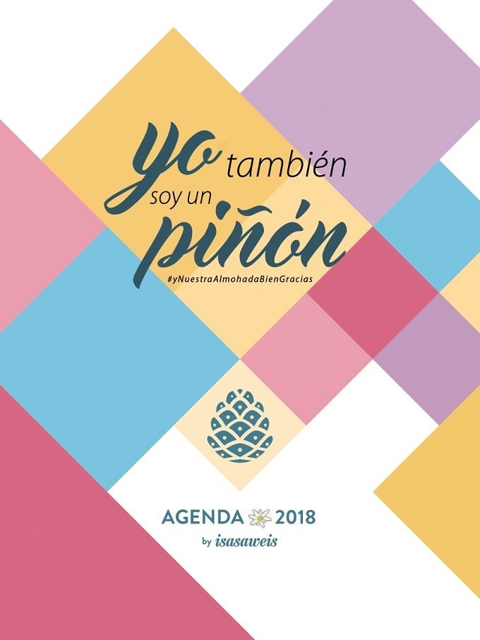 AGENDA 2018 ISASAWEIS. YO TAMBIÉN SOY UN PIÑÓN  | 9788441539464 | LLANO, ISABEL | Llibreria Drac - Llibreria d'Olot | Comprar llibres en català i castellà online