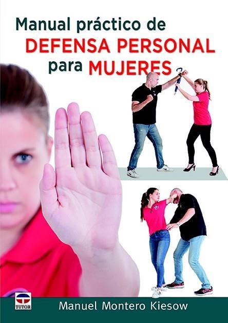 MANUAL PRÁCTICO DE DEFENSA PERSONAL PARA MUJERES | 9788416676279 | MONTERO KIESOW, MANUEL | Llibreria Drac - Llibreria d'Olot | Comprar llibres en català i castellà online