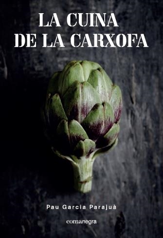 CUINA DE LA CARXOFA, LA | 9788417188108 | GARCIA, PAU | Llibreria Drac - Llibreria d'Olot | Comprar llibres en català i castellà online