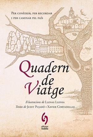 QUADERN DE VIATGE | 9788493874346 | PUJADÓ PUIGDOMÈNECH, JUDIT/CORTADELLAS GRATACÓS, XAVIER/LLENAS LLENSA, ALBERT | Llibreria Drac - Llibreria d'Olot | Comprar llibres en català i castellà online