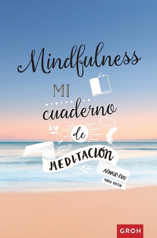 MINDFULNESS MI CUADERNO DE MEDITACION | 9788490680919 | RIOU, ARNAUD | Llibreria Drac - Llibreria d'Olot | Comprar llibres en català i castellà online