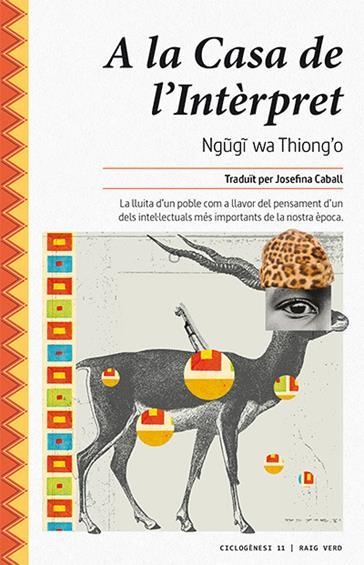 A LA CASA DE L'INTÈRPRET (CICLOGENESI 11) | 9788416689491 | WA THIONGO, NGUGI | Llibreria Drac - Librería de Olot | Comprar libros en catalán y castellano online