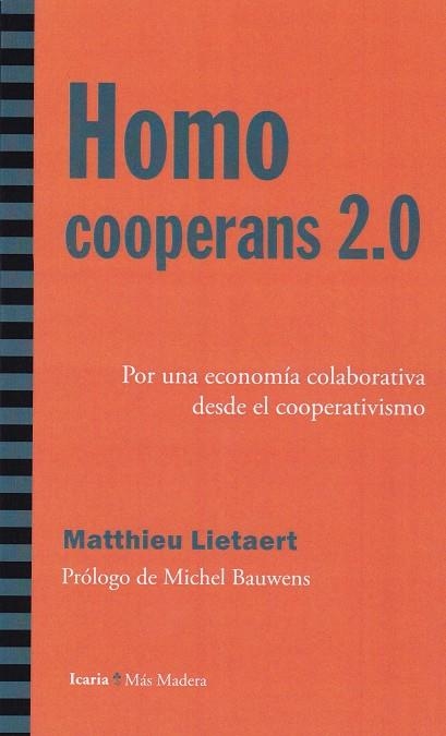 HOMO COOPERANS 2.0. POR UNA ECONOMÍA COOPERATIVA DESDE EL COOPERATIVISMO | 9788498887730 | LIETAERT, MATTHIEU | Llibreria Drac - Llibreria d'Olot | Comprar llibres en català i castellà online