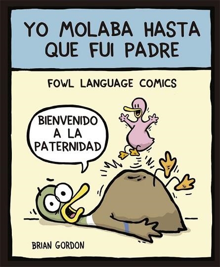 YO MOLABA HASTA QUE FUI PADRE | 9788416670345 | GORDON, BRIAN | Llibreria Drac - Llibreria d'Olot | Comprar llibres en català i castellà online