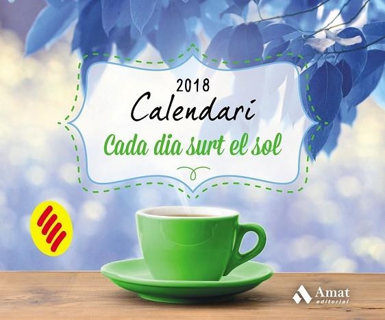 CALENDARI 2018 CADA DIA SURT EL SOL  | 9788497359832 | AMAT EDITORIAL | Llibreria Drac - Llibreria d'Olot | Comprar llibres en català i castellà online