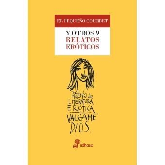 PEQUEÑO COURBET Y OTROS 9 RELATOS EROTICOS | 9788435099707 | VALGAME DIOS | Llibreria Drac - Llibreria d'Olot | Comprar llibres en català i castellà online