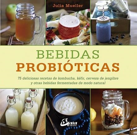 BEBIDAS PROBIÓTICAS | 9788484456711 | MUELLER, JULIA | Llibreria Drac - Llibreria d'Olot | Comprar llibres en català i castellà online