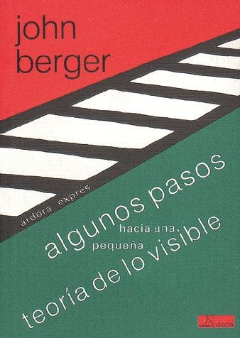 ALGUNOS PASOS HACIA UNA PEQUEÑA TEORIA DE LO VISIBLE | 9788488020086 | BERGER, JOHN | Llibreria Drac - Llibreria d'Olot | Comprar llibres en català i castellà online