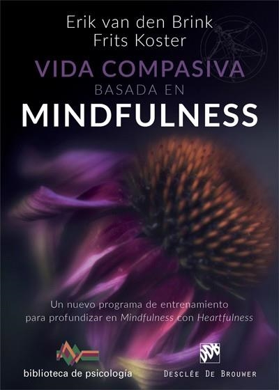 VIDA COMPASIVA BASADA EN  MINDFULNESS | 9788433029454 | VAN DEN BRINK, ERIK; KOSTER, FRITS | Llibreria Drac - Llibreria d'Olot | Comprar llibres en català i castellà online