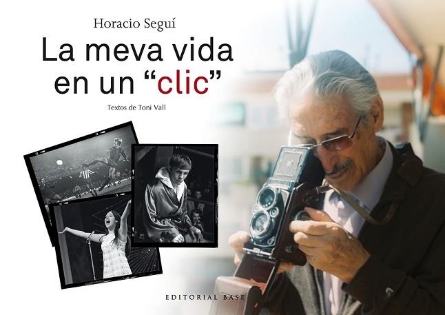 HORACIO SEGUÍ. LA MEVA VIDA EN UN "CLIC" | 9788417183141 | SEGUÍ, HORACIO; VALL, TONI | Llibreria Drac - Llibreria d'Olot | Comprar llibres en català i castellà online