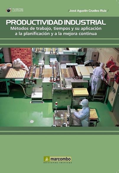 PRODUCTIVIDAD INDUSTRIAL. MÉTODOS DE TRABAJO, TIEMPOS Y SU APLICACIÓN A LA  PLANIFICACION Y A LA MEJORA CONTINUA | 9788426725653 | CRUELLES, JOSÉ AGUSTÍN | Llibreria Drac - Llibreria d'Olot | Comprar llibres en català i castellà online