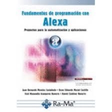 FUNDAMENTOS DE PROGRAMACIÓN CON ALEXA. PROYECTOS PARA LA AUTOMATIZACIÓN Y APLICA | 9788499647227 | MORALES, JUAN BERNARDO ; MACIEL, ÓSCAR EDUARDO | Llibreria Drac - Llibreria d'Olot | Comprar llibres en català i castellà online