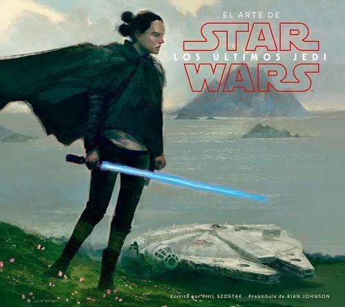 STAR WARS EL ARTE DE LOS ÚLTIMOS JEDI (EP VIII) | 9788491469018 | KUSHINS, JOSH | Llibreria Drac - Llibreria d'Olot | Comprar llibres en català i castellà online