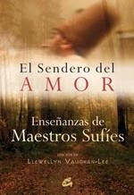 SENDERO DEL AMOR, EL: ENSEÑANZA DE MAESTROS SUFIES | 9788484452904 | VAUGHAN-LEE, LLEWELLYN | Llibreria Drac - Llibreria d'Olot | Comprar llibres en català i castellà online