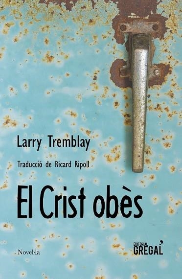 CRIST OBÈS, EL | 9788417082291 | TREMBLAY, LARRY | Llibreria Drac - Llibreria d'Olot | Comprar llibres en català i castellà online