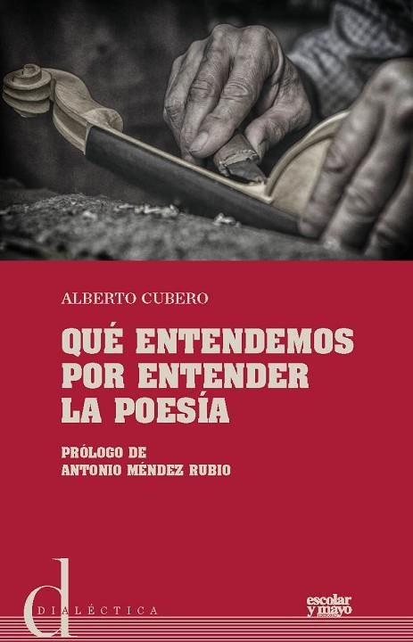 QUÉ ENTENDEMOS POR ENTENDER LA POESÍA | 9788416020904 | ALBERTO, CUBERO MELLLADO | Llibreria Drac - Llibreria d'Olot | Comprar llibres en català i castellà online